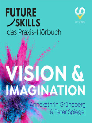 cover image of Future Skills--Das Praxis-Hörbuch--Vision & Imagination